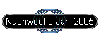 Nachwuchs Jan' 2005
