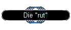 Die "rut"