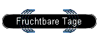 Fruchtbare Tage