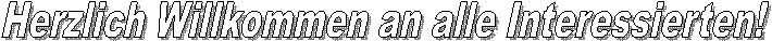 Herzlich Willkommen an alle Interessierten!